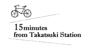 15minutes from Takatsuki Station