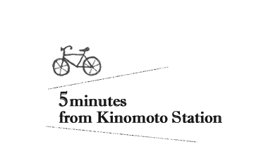  5minutes from Kinomoto Station
